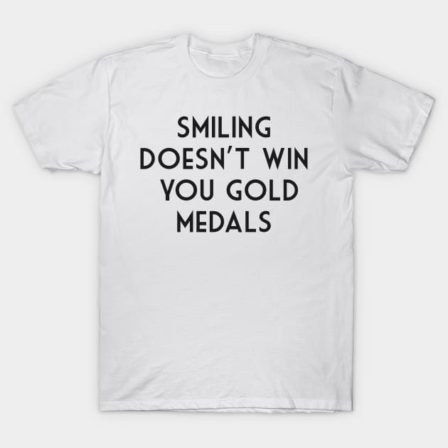 Smiling doesn't win you gold medals - simone biles - dancing with the stars T-Shirt by tziggles